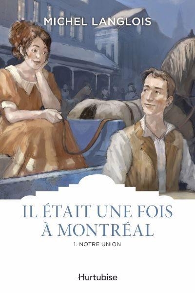 Il etait une fois a montreal vol. 1 notre union