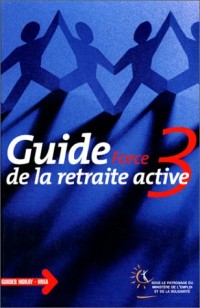 Guide force 3 de la retraite active. 11° édition