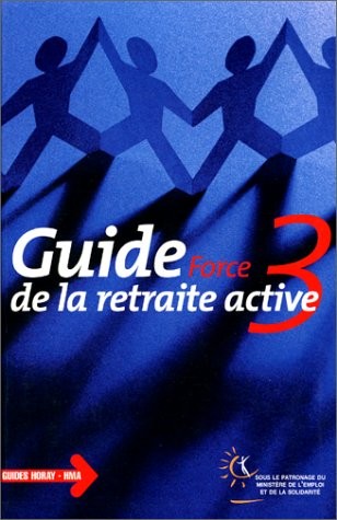 Guide force 3 de la retraite active. 11° édition