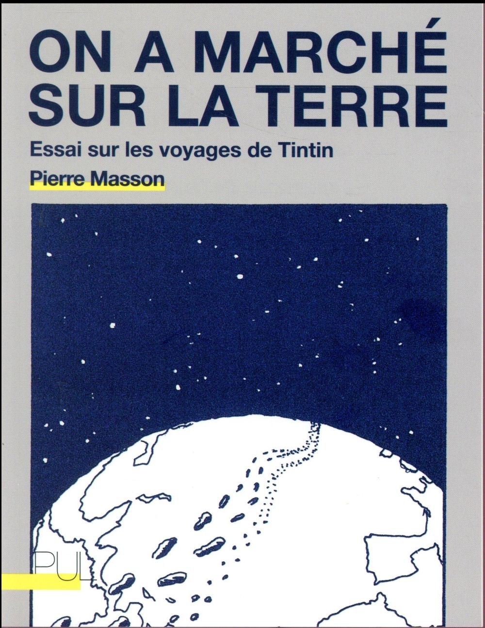 On a marché sur la Terre : Essai sur les voyage de Tintin
