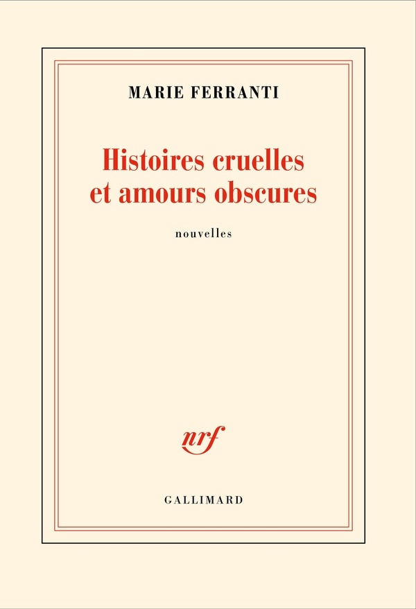 Histoires cruelles et amours obscures
