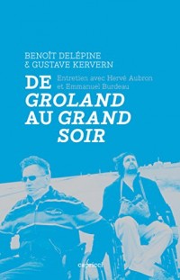 Benoît Delépine et Gustave Kervern: De Groland au Grand soir
