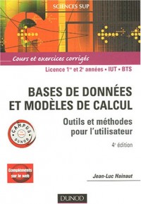 Bases de données et modèles de calcul : Outils et méthodes pour l'utilisateur, Cours et exercices corrigés, Licence 1re et 2e années - IUT - BTS