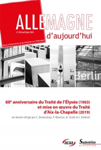 60e anniversaire du Traité de l'Élysée (1963) et mise en oeuvre du Traité d'Aix-la-Chapelle (2019): Allemagne d'aujourd'hui, n° 244/avril-juin 2023