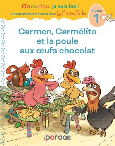 Cocorico Je sais lire ! premières lectures avec les P'tites Poules - Carmen, Carmelito et la poule en chocolat - Niveau 1