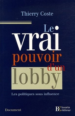 Le vrai pouvoir d'un lobby : Des politiques sous influences