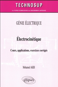 Génie électrique - Electrocinétique - Cours, applications, exercices corrigés