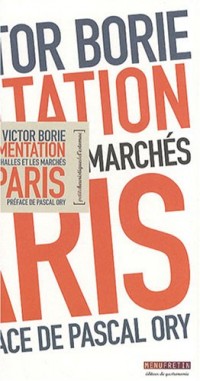 L'Alimentation à Paris: Les halles et les marchés