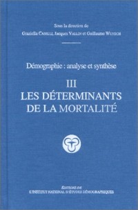 Démographie : Analyse et synthèse, volume 3 : Les déterminants de la mortalité