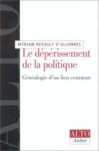 LE DEPERISSEMENT DE LA POLITIQUE. Généalogie d'un lieu commun