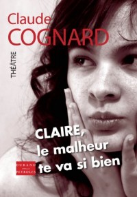 Claire, le Malheur Te Va Si Bien