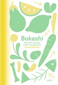 Bokashi: Manuel du compost urbain à la japonaise