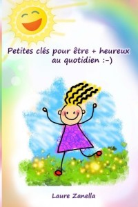 Petites clés pour être + heureux au quotidien :-)