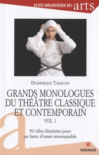 Grands monologues du théâtre classique et contemporain : Volume 1 : 50 rôles féminins pour un banc d'essai remarquable