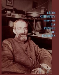 Léon Chestov (1866-1938) : La pensée du dehors