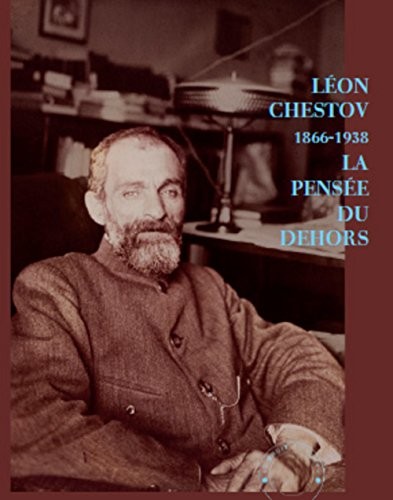 Léon Chestov (1866-1938) : La pensée du dehors