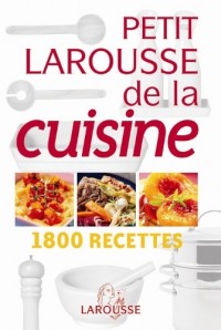 Petit Larousse de la cuisine : 1800 Recettes
