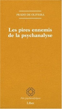 Les pires ennemis de la psychanalyse