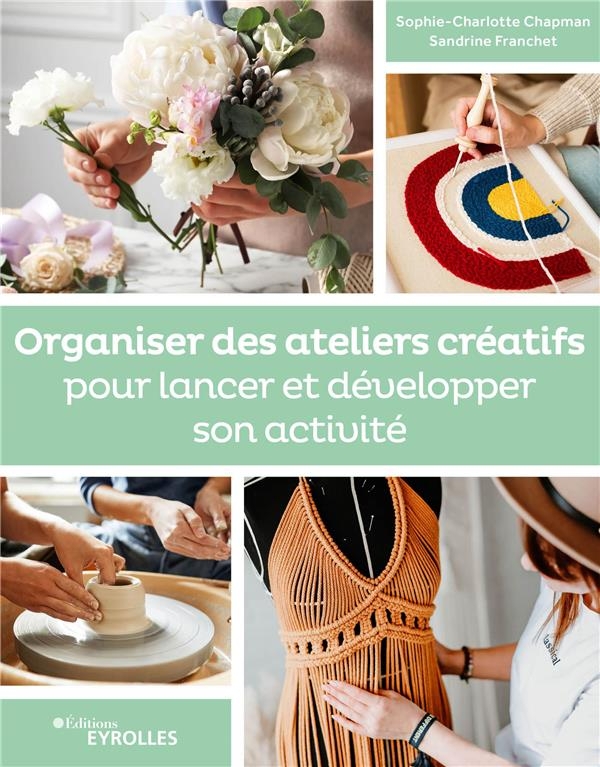Organiser des ateliers créatifs pour lancer et développer son activité: Valoriser Transmettre Former
