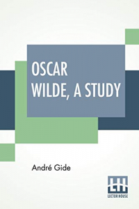 Oscar Wilde, A Study: From The French Of André Gide With Introduction, Notes And Bibliography By Stuart Mason