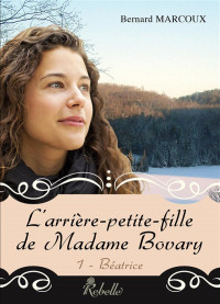 L'arrière-petite-fille de Madame Bovary : 1 - Béatrice