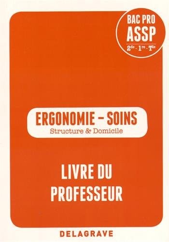 Ergonomie - Soins 2e/1e/Tle Bac Pro ASSP : Livre du professeur