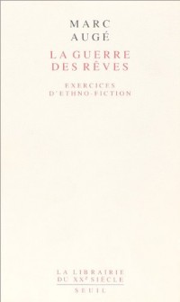 La Guerre des rêves. Exercices d'ethno-fiction