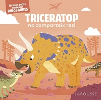 Triceratop no comparteix res!: Els meus petits contes de dinosaures