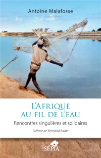 L’Afrique au fil de l’eau: Rencontres singulières et solidaires