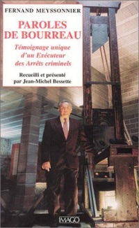 Paroles de bourreau : Témoignage unique d'un Exécuteur des Arrêts criminels