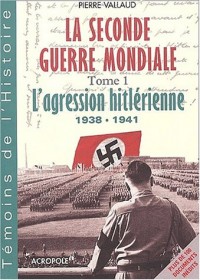 La Seconde Guerre mondiale, tome 1 : L'Agression hitlérienne