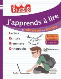 Je réussis/j'apprends à lire les phrases et les textes