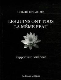 Les juins ont tous la même peau : Rapport sur Boris Vian