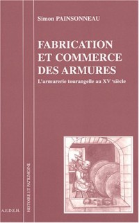 Fabrication et commerce des armures : L'armurerie tourangelle au XVe siècle