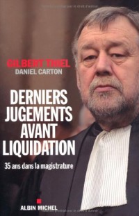 DERNIERS JUGEMENTS AVANT LIQUIDATION - 35 ans dans la magistrature