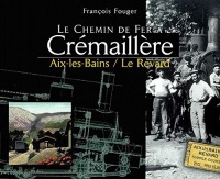 Le chemin de fer à crémaillère Aix-les-Bains - Le Revard (Savoie) -1892-1937