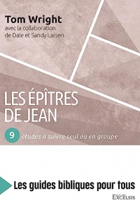 Les épîtres de Jean: 9 études à suivre seul ou en groupe