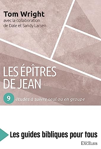 Les épîtres de Jean: 9 études à suivre seul ou en groupe