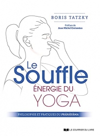 Le souffle, énergie du yoga - Philosophie et pratiques du prânâyâma