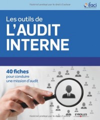 Les outils de l'audit interne: 40 fiches pour conduire une mission d'audit.