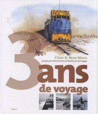 3 Ans de voyage : 25 Pays par voie terrestre en histoires et en images