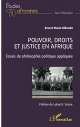 Pouvoir, droits et justice en Afrique: Essais de philosophie politique appliquée