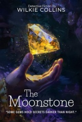 The Moonstone: A Victorian Detective Mystery By Wilkie Collins (Illustrated & Annotated): A Cursed Indian Diamond Unleashes Murder and Mystery