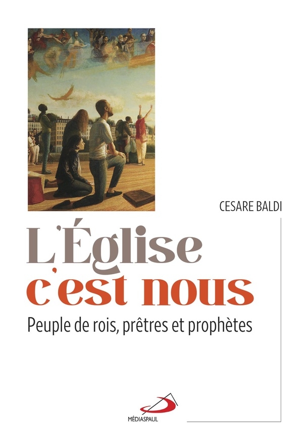 ÉGLISE C'EST NOUS (L'): PEUPLE DE ROIS, PRÊTRES ET PROPHÈTES
