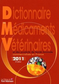 Dictionnaire des médicaments vétérinaires et des produits de santé animale commercialisés en France 2011 (1Cédérom)