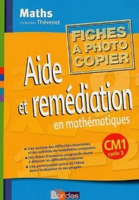 Aide et remédiation en mathématiques CM1 • Fichier photocopiable