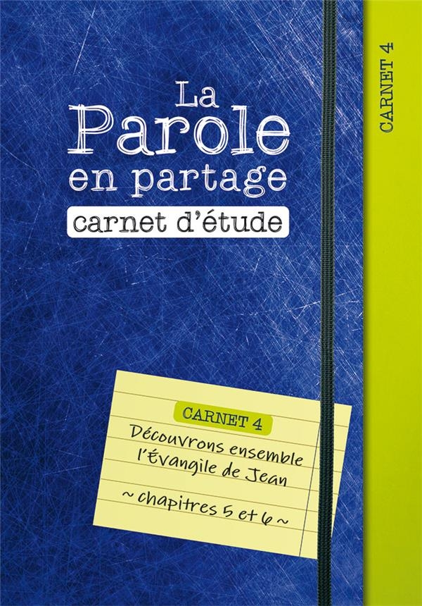 La Parole en partage. Carnet d’étude 4: Découvrons ensemble l’Évangile de Jean, chapitres 5 et 6