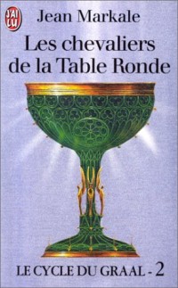 Le cycle du Graal Tome 2 : Les chevaliers de la Table Ronde