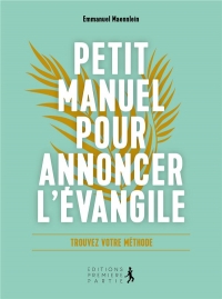 Annoncer l'Evangile. Dire l'Essentiel, Simplement et a Votre Manière