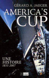 America's Cup : Une histoire 1851-2007